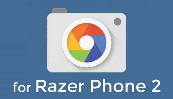 Download Google Camera 7.0 for Razer Phone 2