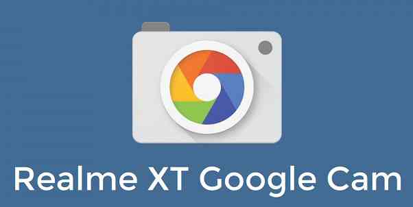 Download Google Camera (GCam) for Realme XT