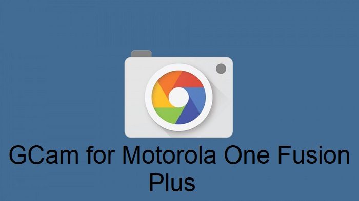 Google Camera Motorola One Fusion Plus