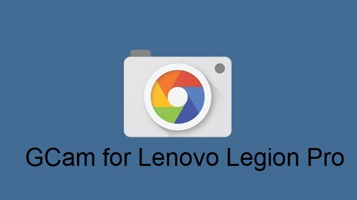Google Camera Lenovo Legion Pro