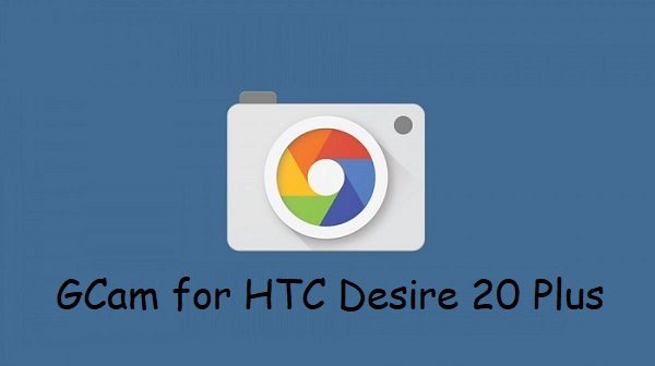 Google Camera HTC Desire 20 Plus